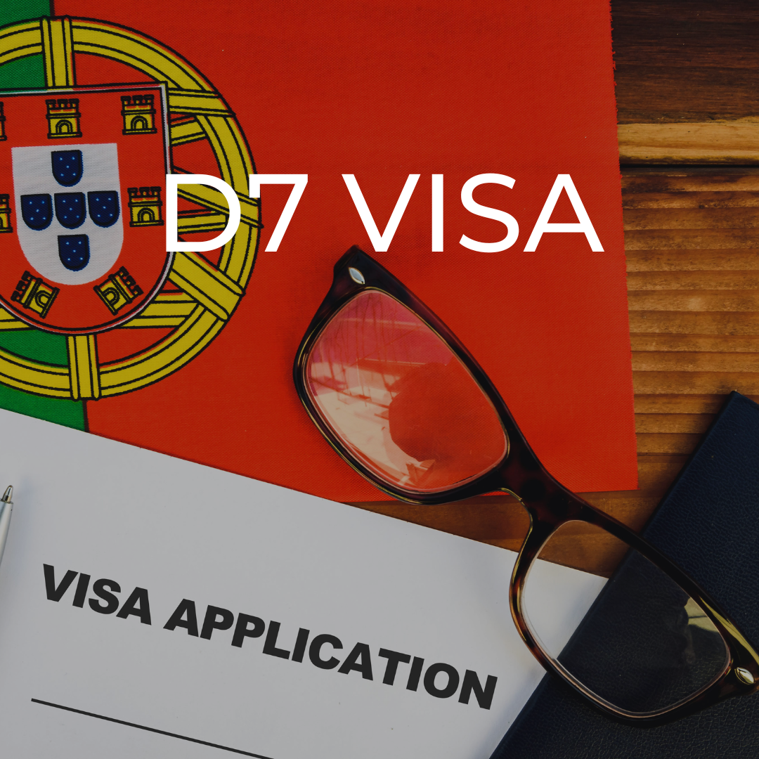 D7 Visa - Retirement Visa / Passive Income Visa / Digital Nomads Visa